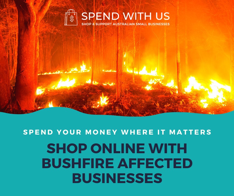 A photograph of a forest on fire. At the top is an illustration of a shopping bag with a dollar sign on the front next to the words “Spend with us. Shop & support Australian Small Businesses.” Under the photograph in a teal colour block that has a wavy line at the top are the words, “Spend your money where it matters. Shop online with bushfire affected businesses.”
