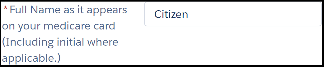 Image shows one field in an online form. The instruction next to the field reads, “* full name as it appears on your medicare card (including initial where applicable). The text entry field to its right shows example “Citizen”.