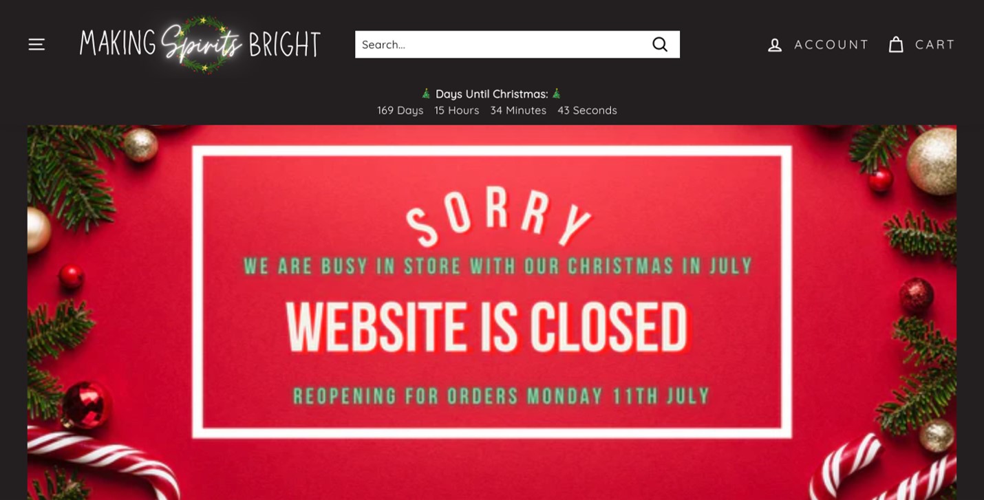 Screencapture of the Making Spirits Bright business website home page with a message that says 'Sorry, we are busy in store with our Christmas in July. Website is closed. Reopening for orders Monday 11th July.' A countdown at the top says 169 days until Christmas.